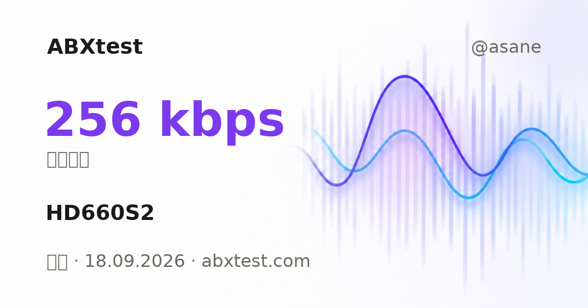 ABXtest: 256  kbps · HD660S2