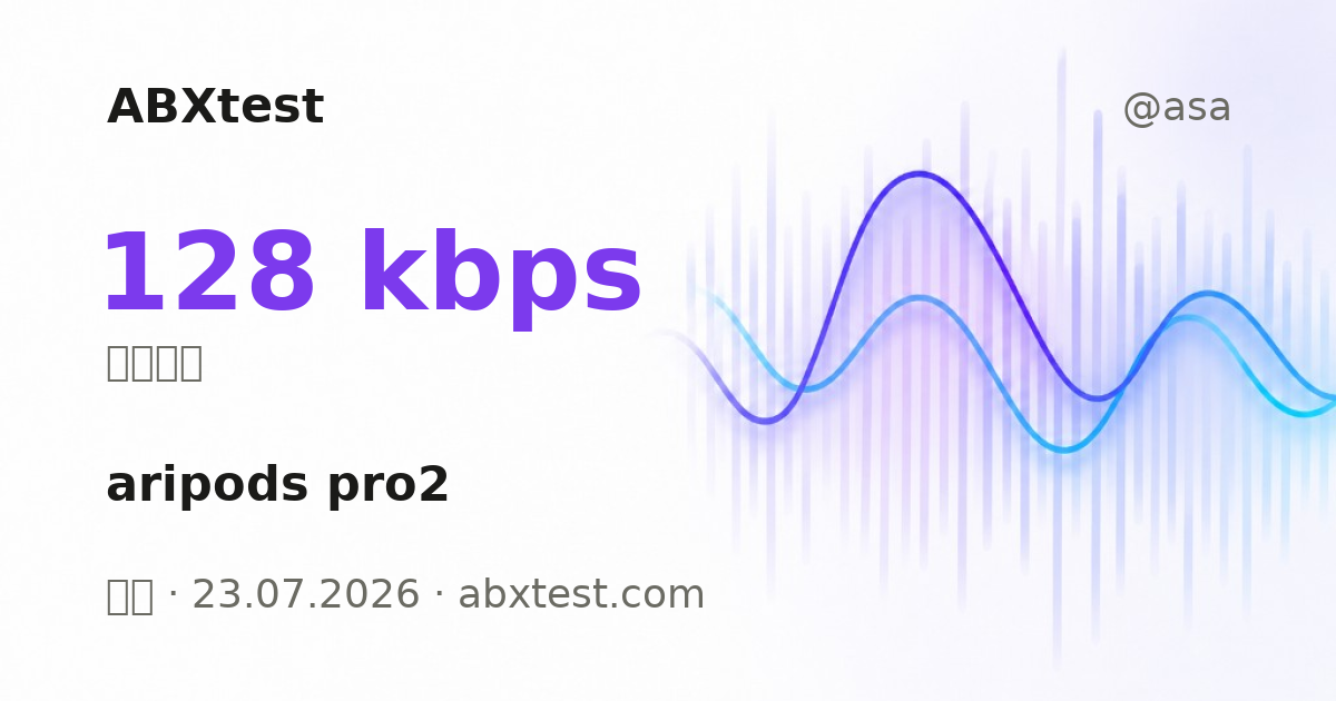 ABXtest: 128  kbps · aripods pro2